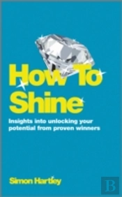 How To Shine: Insights Into Unlocking Your Potential From Proven Winners