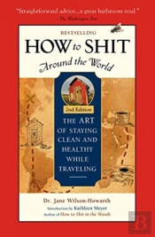 How To Shit Around The World, 2nd Edition