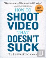 How To Shoot Video That Doesn'T Suck