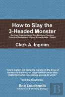 How To Slay The 3-Headed Monster
