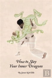 How To Slay Your Inner Dragons