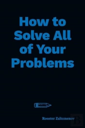 How To Solve All Of Your Problems