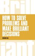 How To Solve Problems And Make Brilliant Decisions