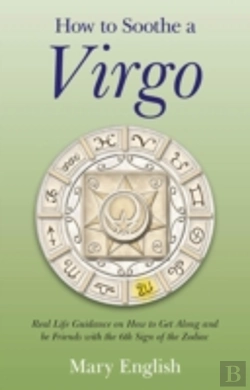 Bertrand.pt - How To Soothe A Virgo - Real Life Guidance On How To Get Along And Be Friends With The 6th Sign Of The Zodiac