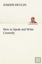 How To Speak And Write Correctly