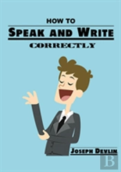 How To Speak And Write Correctly