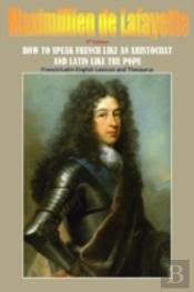 How To Speak French Like An Aristocrat And Latin Like The Pope. 5th Edition