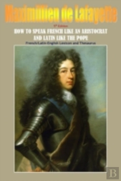 Bertrand.pt - How To Speak French Like An Aristocrat And Latin Like The Pope. 5th Edition