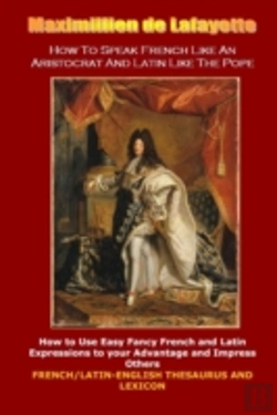 Bertrand.pt - How To Speak French Like An Aristocrat And Latin Like The Pope: