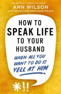 How To Speak Life To Your Husband