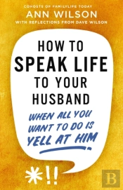 How To Speak Life To Your Husband
