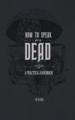 How To Speak With The Dead