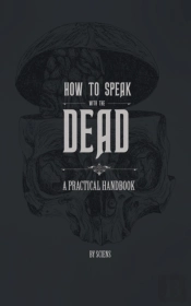 How To Speak With The Dead