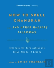 How To Spell  Chanukah...And Other Holiday Dilemmas
