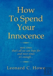 How To Spend Your Innocence