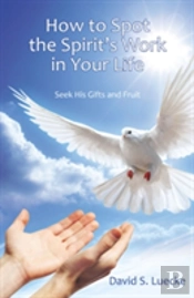 How To Spot The Spirit'S Work In Your Life