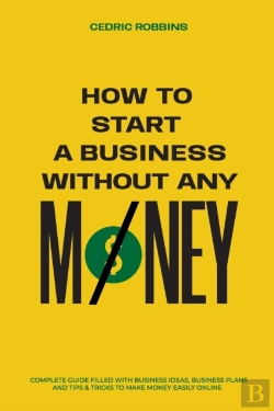 Bertrand.pt - How To Start A Business Without Any Money - Complete Guide Filled With Business Ideas, Business Plans, Tips &Amp; Tricks To Make Money Easily Online