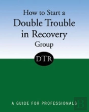 How To Start A Double Trouble In Recovery Group