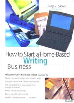 Bertrand.pt - How To Start A Home-Based Writing Business, 3rd