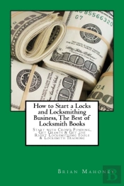How To Start A Locks And Locksmithing Business, The Best Of Locksmith Books