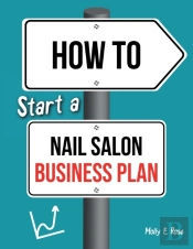 How To Start A Nail Salon Business Plan