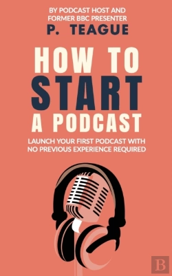 Bertrand.pt - How To Start A Podcast: Launch A Podcast