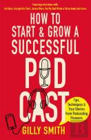How To Start And Grow A Successful Podcast