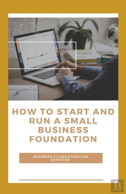 Bertrand.pt - How To Start And Run A Small Business Foundation