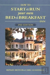 How To Start And Run Your Own Bed And Breakfast Inn