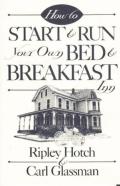 How To Start And Run Your Own Bed And Breakfast Inn