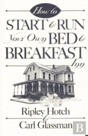 How To Start And Run Your Own Bed And Breakfast Inn