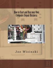 How To Start And Run Your Own Computer Repair Business