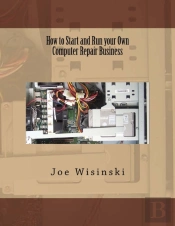 How To Start And Run Your Own Computer Repair Business