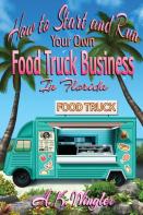 How To Start And Run Your Own Food Truck Business In Florida