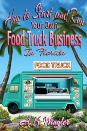How To Start And Run Your Own Food Truck Business In Florida