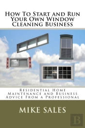 How To Start And Run Your Own Window Cleaning Business