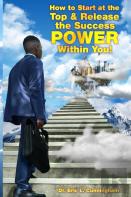 How To Start At The Top & Release The Success Power Within You!