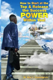 How To Start At The Top & Release The Success Power Within You!