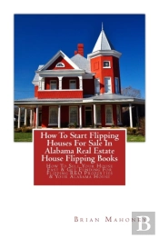 How To Start Flipping Houses For Sale In Alabama Real Estate House Flipping Books