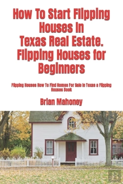 Bertrand.pt - How To Start Flipping Houses In  Texas Real Estate. Flipping Houses For Beginners