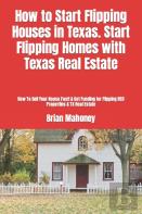 How To Start Flipping Houses In Texas. Start Flipping Homes With Texas Real Estate