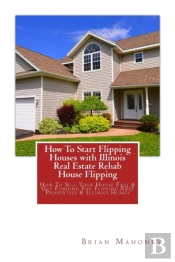 How To Start Flipping Houses With Illinois Real Estate Rehab House Flipping