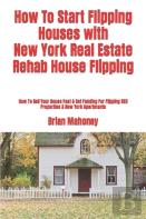How To Start Flipping Houses With New York Real Estate Rehab House Flipping