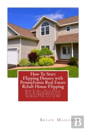 How To Start Flipping Houses With Pennsylvania Real Estate Rehab House Flipping