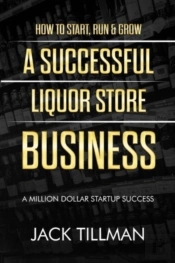 How To Start, Run & Grow A Successful Liquor Store Business