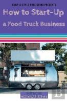 How To Start-Up A Food Truck Business