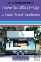How To Start-Up A Food Truck Business