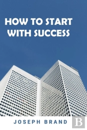 How To Start With Success (2 Books In 1)