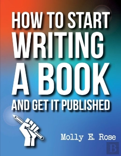 Bertrand.pt - How To Start Writing A Book And Get It Published