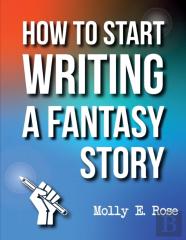 How To Start Writing A Fantasy Story